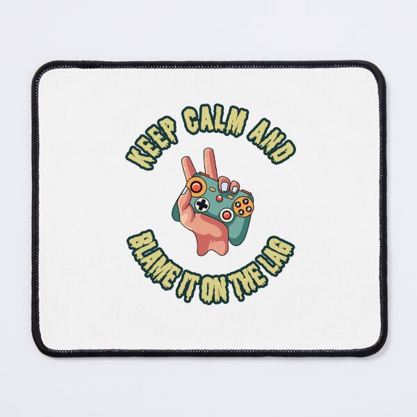 Item preview, Keep Calm and Blame it on the Lag designed and sold by RYUK20.