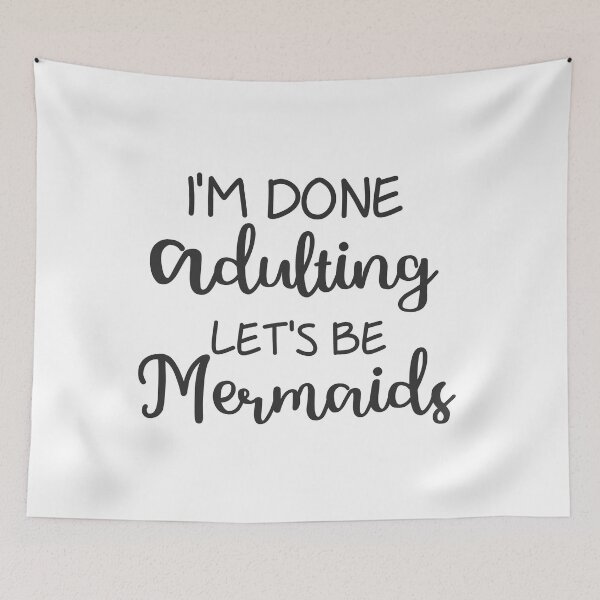 Item preview, I'm done adulting let's be mermaids designed and sold by della95.