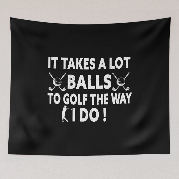 Item preview, It Takes A Lot Balls To Golf The Way I Do designed and sold by Luna1Shop.