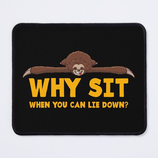 Item preview, Sloth why sit when you can lie down designed and sold by jonmlam.