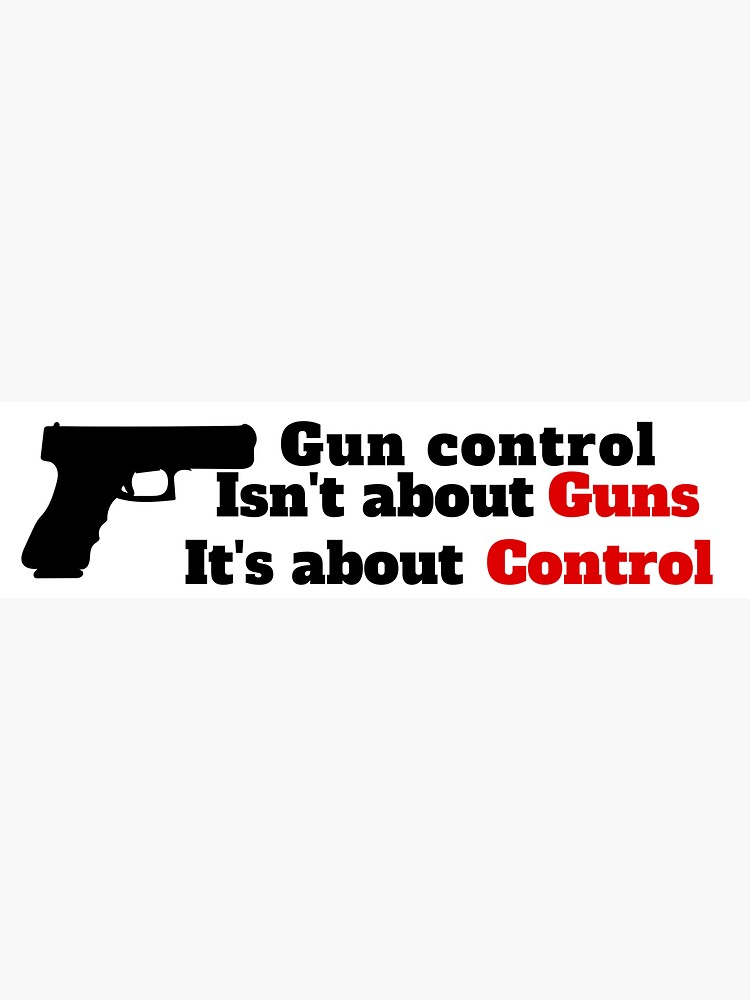 "Gun control bumper sticker" Sticker for Sale by DogLover26 Redbubble