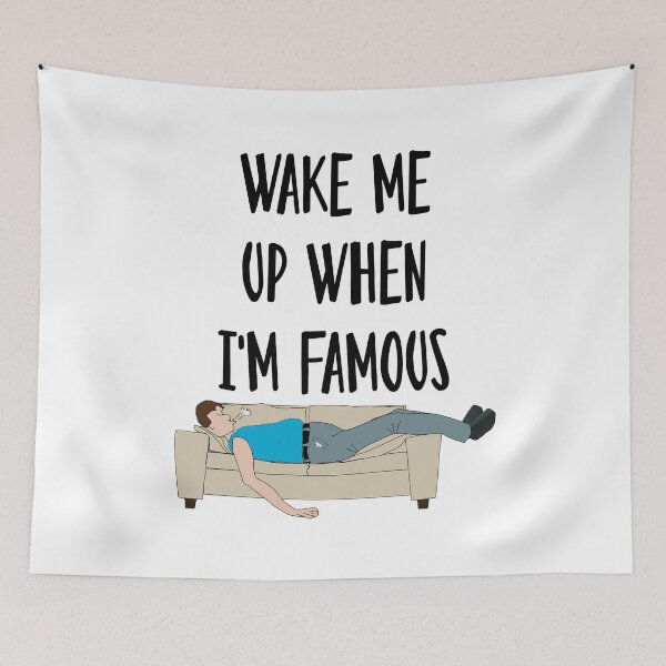 Item preview, Wake me up when i'm famous designed and sold by TheFoolsGallery.