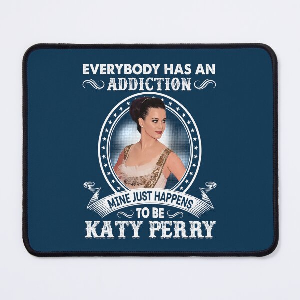 Item preview, Everybody Has An Addiction Mine Just Happens To Be Katy Perry   designed and sold by ShasnonSanders.