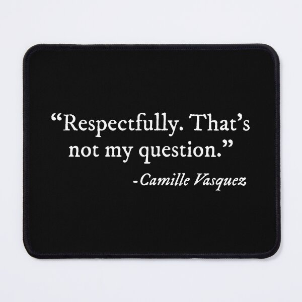 Item preview, Respectfully That's Not My Question Camille Vasquez designed and sold by RosannaArt.