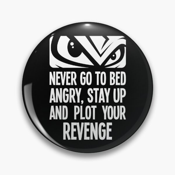 Item preview, Never go to bed angry, stay up and plot your revenge designed and sold by robimerch.