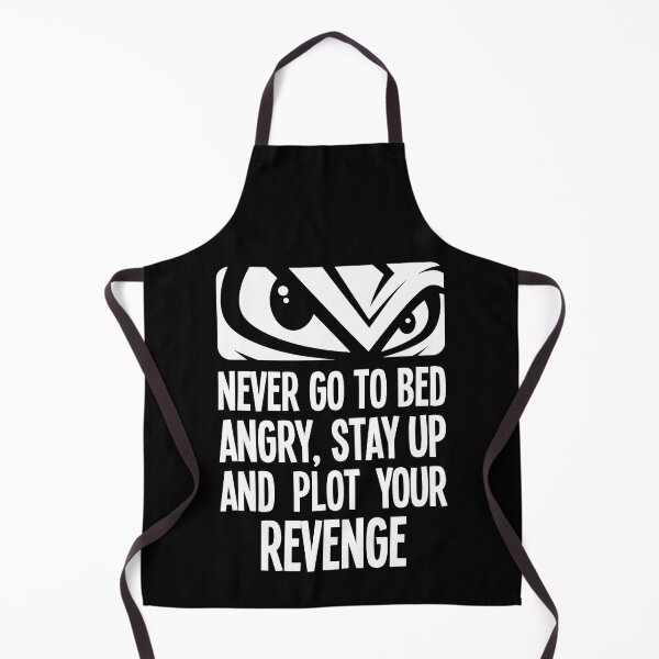 Item preview, Never go to bed angry, stay up and plot your revenge designed and sold by robimerch.