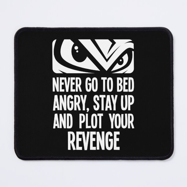 Item preview, Never go to bed angry, stay up and plot your revenge designed and sold by robimerch.