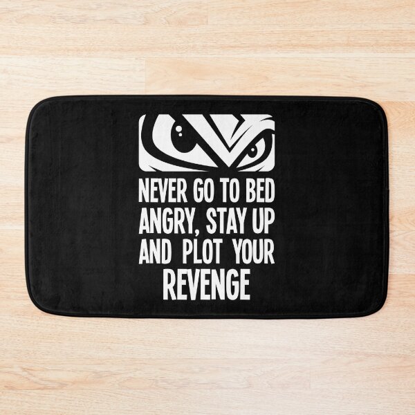 Item preview, Never go to bed angry, stay up and plot your revenge designed and sold by robimerch.