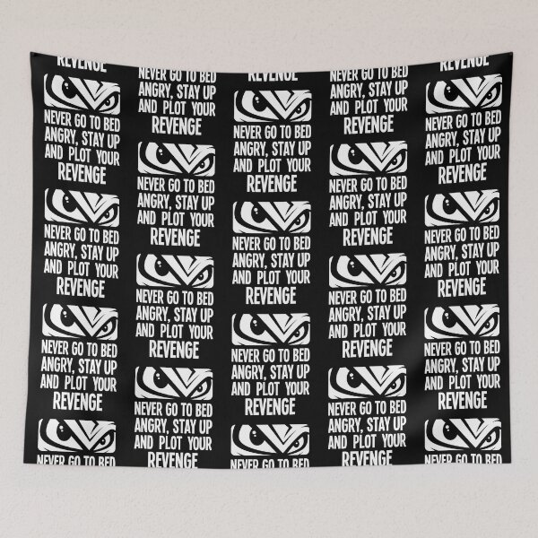 Item preview, Never go to bed angry, stay up and plot your revenge designed and sold by robimerch.