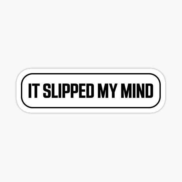 it-slipped-my-mind-sticker-by-hermodax-redbubble