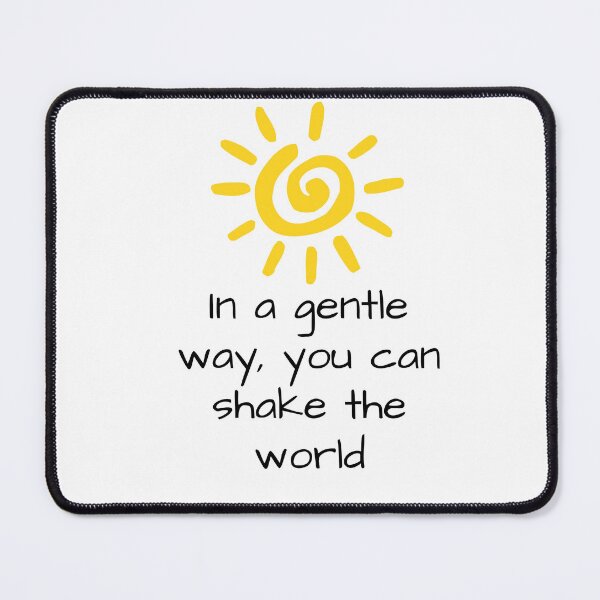 Item preview, In A Gentle Way, You Can Shake The World  designed and sold by pheno menal.