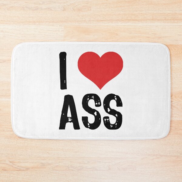 Item preview, I Love Ass designed and sold by The "I Love Everything" Shop.