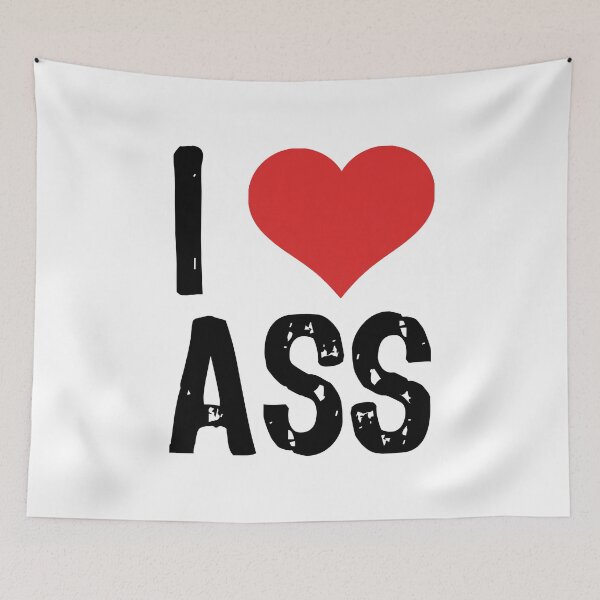 Item preview, I Love Ass designed and sold by The "I Love Everything" Shop.