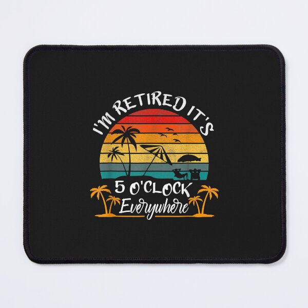 Item preview, It's 5 O'Clock Everywhere I'm Retired Summer Retirement designed and sold by luciaaljudith.