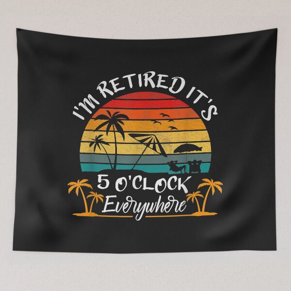 Item preview, It's 5 O'Clock Everywhere I'm Retired Summer Retirement designed and sold by luciaaljudith.