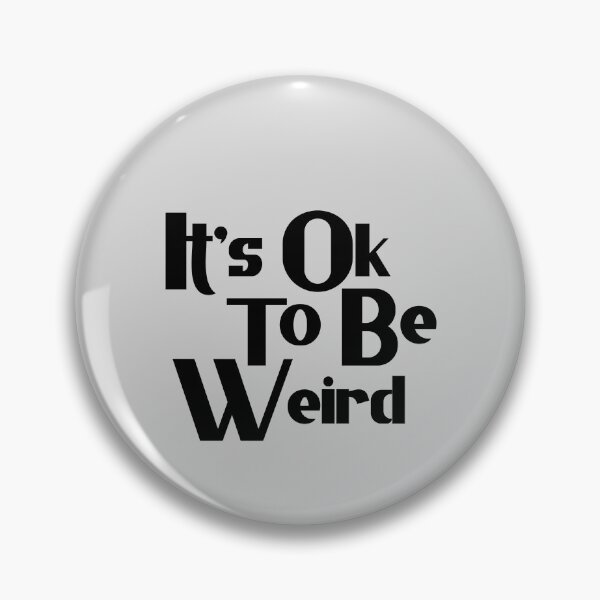 Item preview, Its Ok To Be Weird designed and sold by Chubuter.