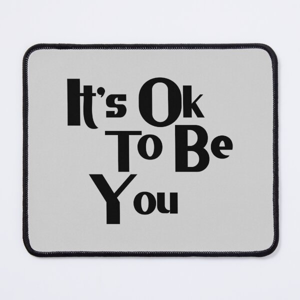 Item preview, It's Ok To Be You designed and sold by Chubuter.