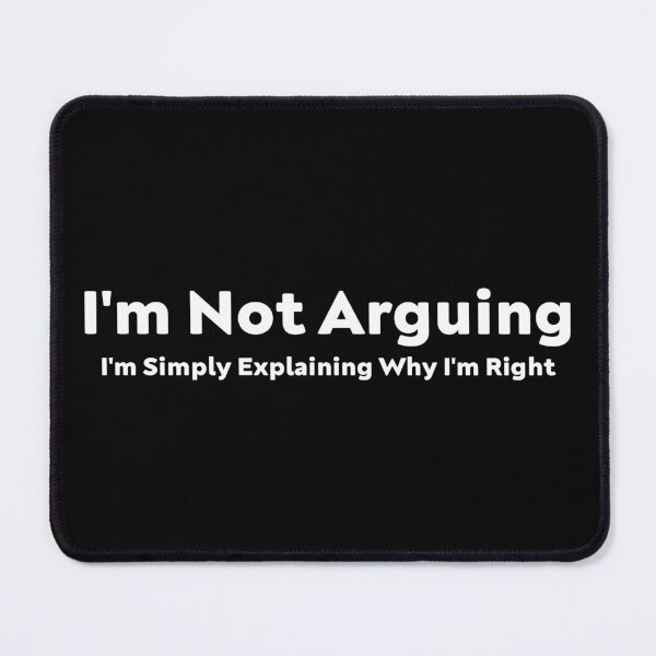 Item preview, Funny Sarcastic I'm Not Arguing I'm Simply Explaining Why I'm Right Adult Humor designed and sold by AMERZAGUE DESIGN.