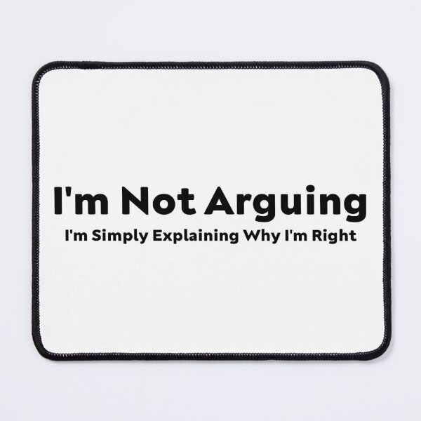 Item preview,  Funny Sarcastic I'm Not Arguing I'm Simply Explaining Why I'm Right Adult Humor designed and sold by AMERZAGUE DESIGN.