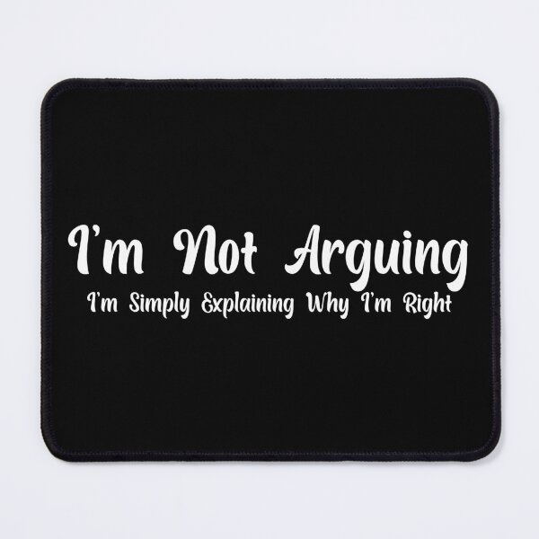 Item preview,  Funny Sarcastic I'm Not Arguing I'm Simply Explaining Why I'm Right Adult Humor designed and sold by AMERZAGUE DESIGN.