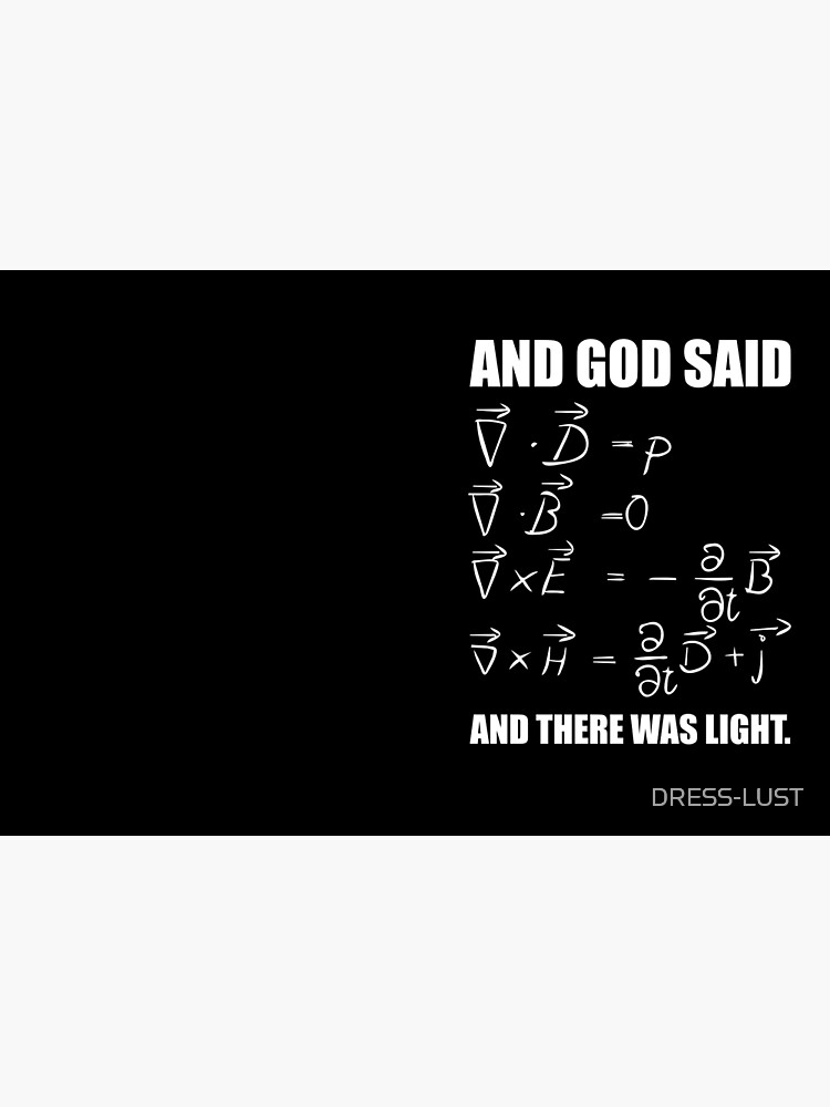 god said maxwell equations and then there was light