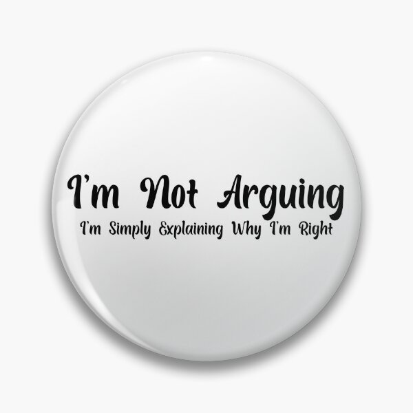 Item preview, Funny Sarcastic I'm Not Arguing I'm Simply Explaining Why I'm Right Adult Humor designed and sold by AMERZAGUE DESIGN.