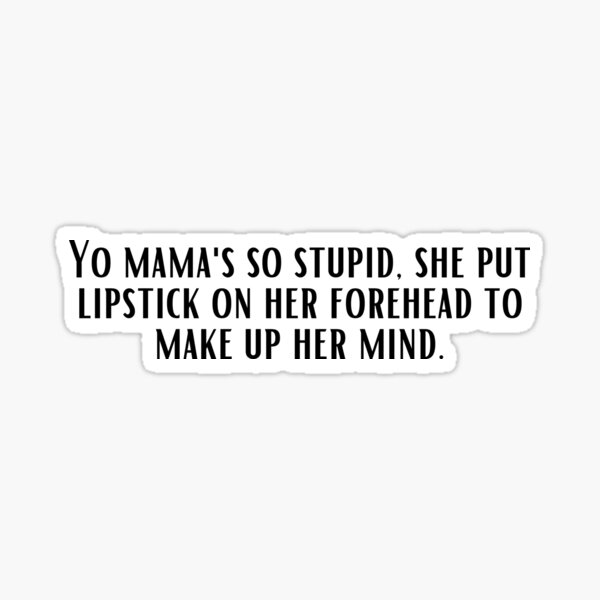 Pin by Jared S on Yo mama!  Funny mom jokes, Mama jokes, Yo momma