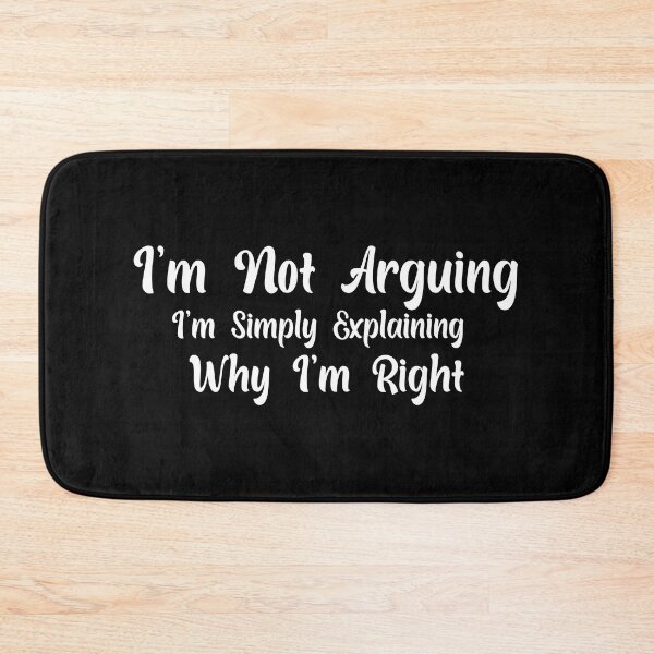 Item preview,  Funny Sarcastic I'm Not Arguing I'm Simply Explaining Why I'm Right Adult Humor designed and sold by AMERZAGUE DESIGN.