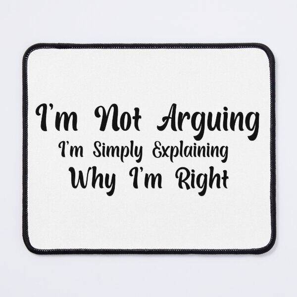 Item preview,  Funny Sarcastic I'm Not Arguing I'm Simply Explaining Why I'm Right Adult Humor designed and sold by AMERZAGUE DESIGN.