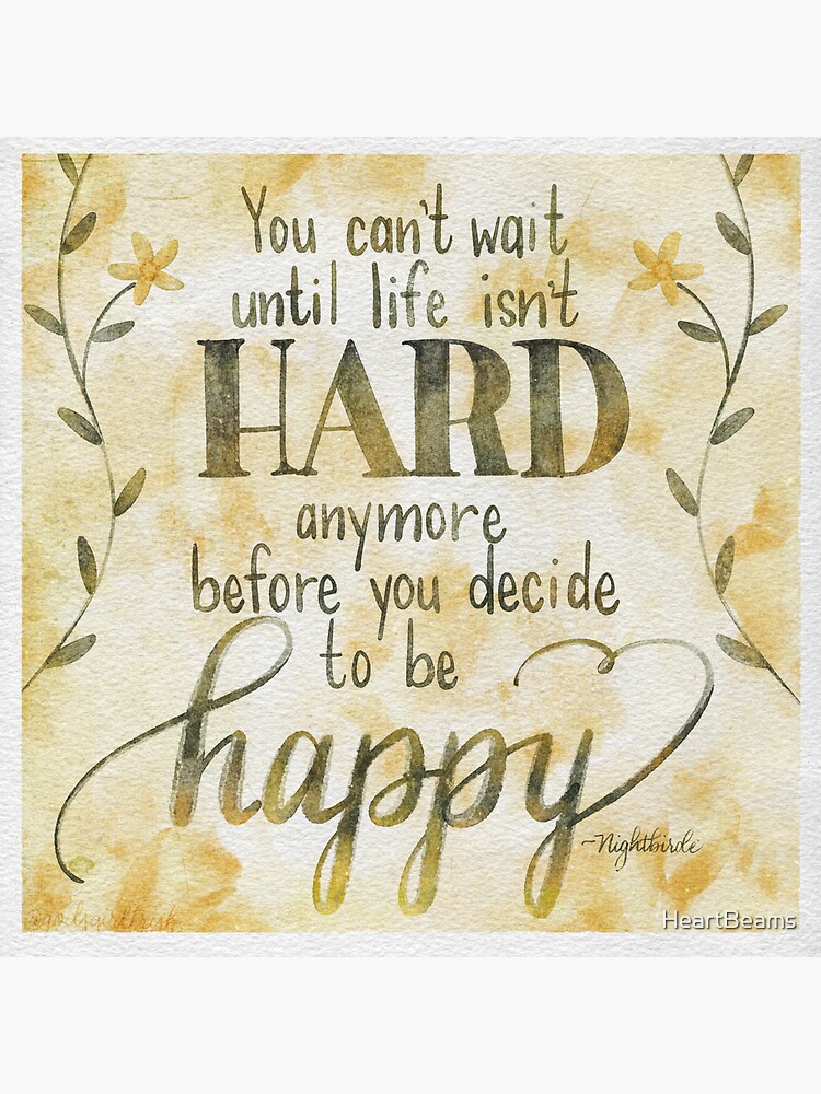 Nightbirde Quote You Cant Wait Until Life Isnt Hard Sticker For Sale By HeartBeams Redbubble