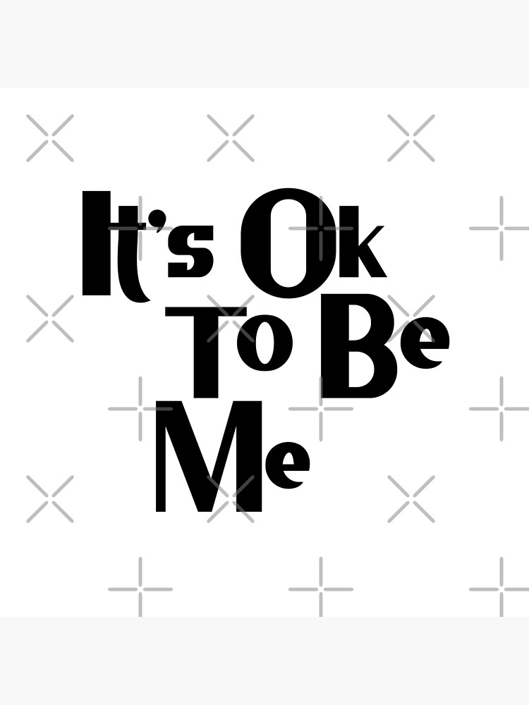 its-ok-to-be-me-poster-for-sale-by-jorgechubuter-redbubble