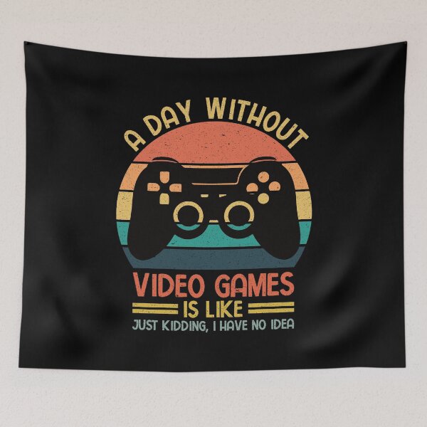 Item preview, Video Gamer: A Day Without Video Games Is Like Just Kidding I Have No Idea - Gaming designed and sold by Adexyl.