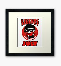 Legends Are Born In July Framed Print