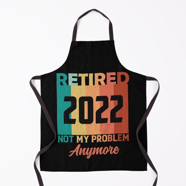 Item preview, Retired 2022 Not My Problem Anymore: Funny Retirement Gift - Retirement designed and sold by Adexyl.