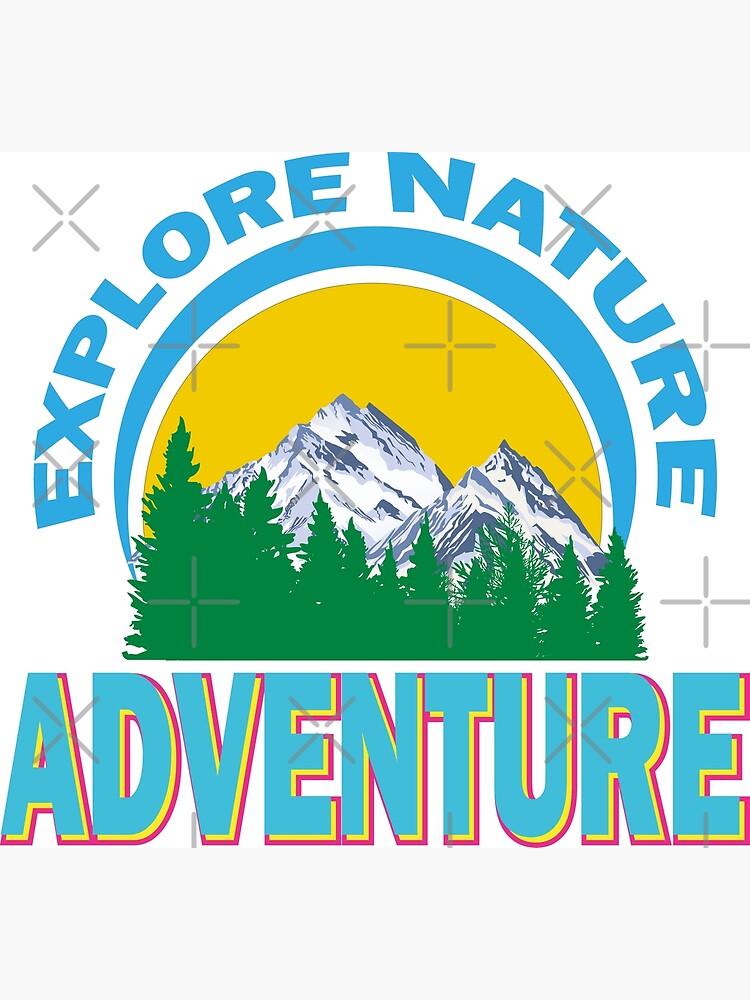 "Explore Nature Have An Adventure" Poster for Sale by lahcenak Redbubble