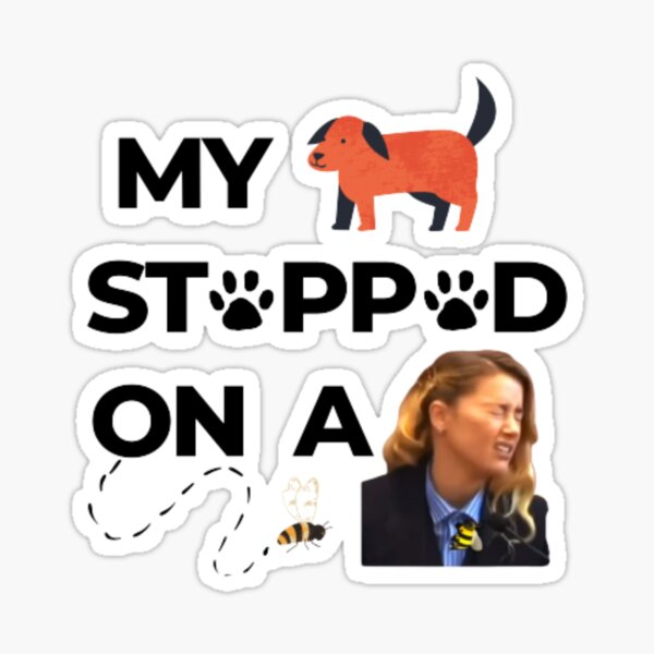 My Dog Stepped On a Bee Heat Transfer Thermal Stickers Amber Heard