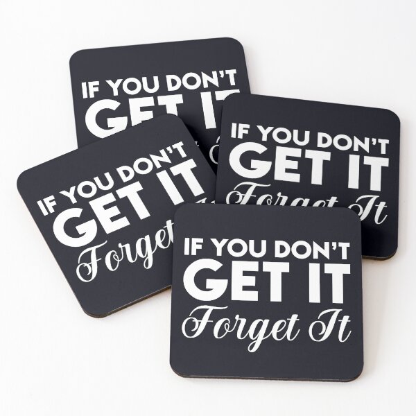 Item preview, If you don’t get it, forget it. designed and sold by Pixelcraftsmith.
