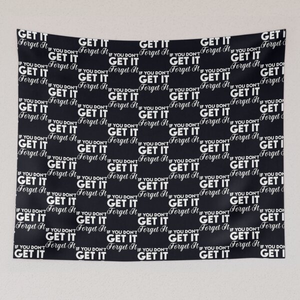 Item preview, If you don’t get it, forget it. designed and sold by Pixelcraftsmith.