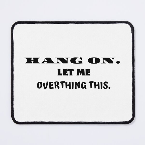 Item preview, HANG ON LET ME OVERTHING THIS designed and sold by yassminishop.