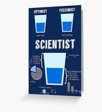 Optimist... pessimist... SCIENTIST! Greeting Card