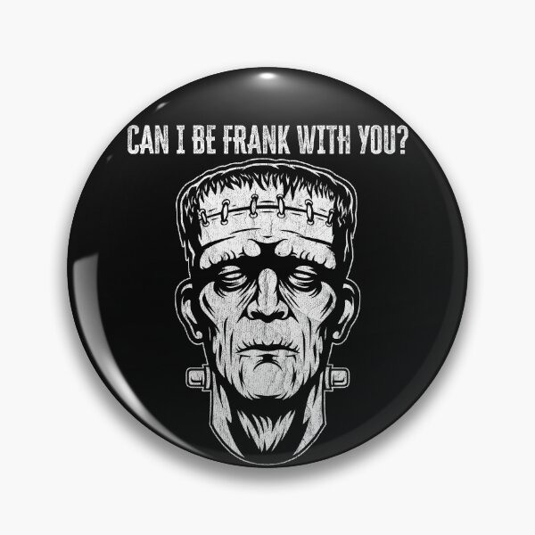 Item preview, Can I be Frank With You? Funny Frankenstein's Monster Design, Horror Halloween, Frankenstein designed and sold by Proverbial Wisdom Design.