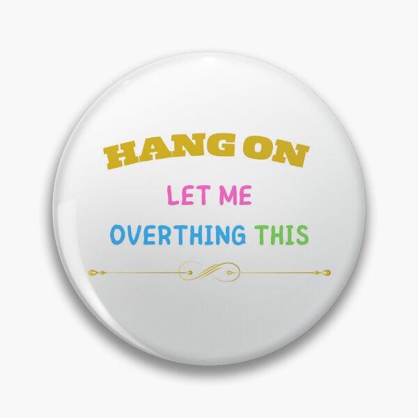 Item preview,  HANG ON LET ME OVERTHING THIS designed and sold by yassminishop.