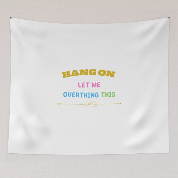 Item preview, HANG ON LET ME OVERTHING THIS designed and sold by yassminishop.