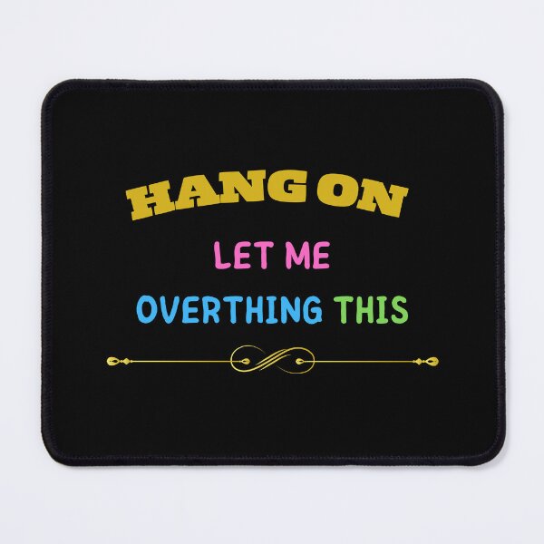 Item preview, HANG ON LET ME OVERTHING THIS designed and sold by yassminishop.