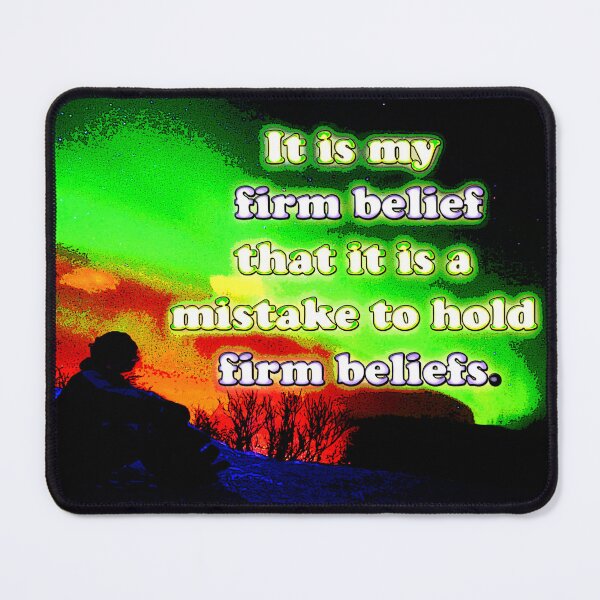 Item preview, It is my firm belief that it is a mistake to hold firm beliefs designed and sold by ispasm42.