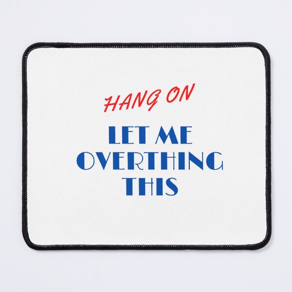 Item preview, HANG ON LET ME OVERTHING THIS designed and sold by yassminishop.