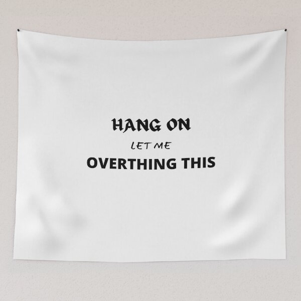 Item preview, HANG ON LET ME OVERTHING THIS designed and sold by yassminishop.