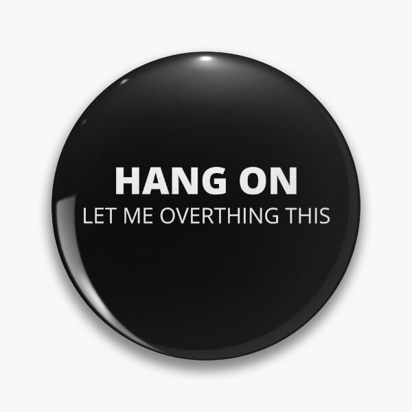 Item preview,  HANG ON LET ME OVERTHING THIS designed and sold by yassminishop.