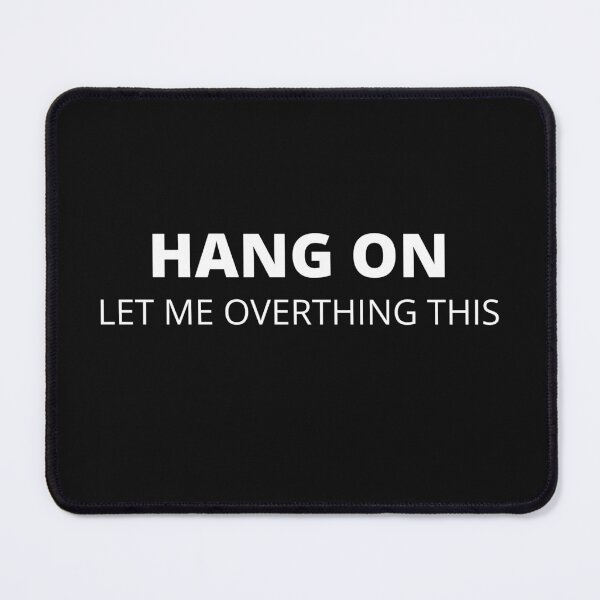Item preview, HANG ON LET ME OVERTHING THIS designed and sold by yassminishop.