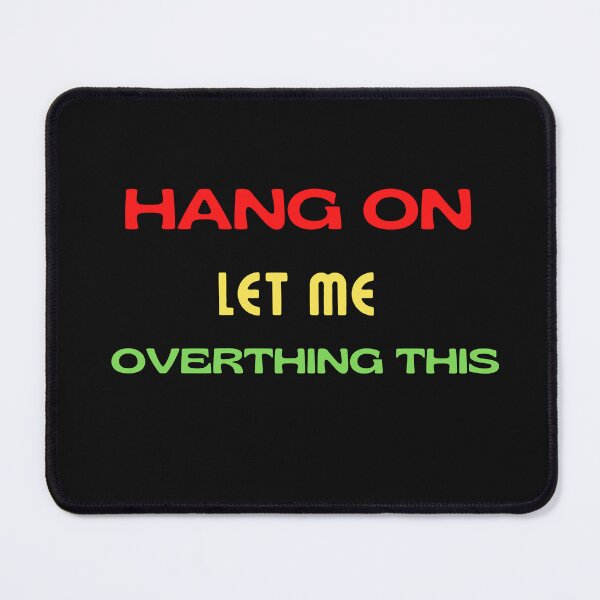 Item preview, HANG ON LET ME OVERTHING THIS designed and sold by yassminishop.